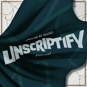 unscriptify podcast